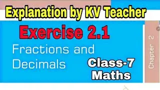 Exercise 2.1 Class-7 Maths NCERT Chapter 2 Fractions And Decimals/ Solution & Explanation KV Teacher