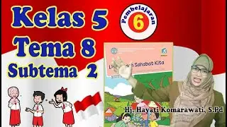 Belajar  Tema 8 Kelas 5  Subtema 2 Pembelajaran ke 6 - K13