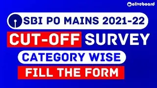 SBI PO Mains Expected Cut Off 2021-22 Survey | Category Wise Survey | Fill The Form