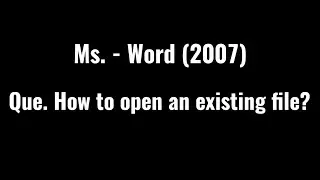 How to open an existing file| Ms. - Word (2007) | The S N Computer Academy