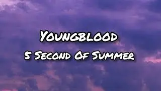 5 Second Of Summer - Youngblood (Lyrics)