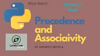 Precedence Rule and Associativity of Operators in Python || In Hindi || For Beginners || LetMeCode