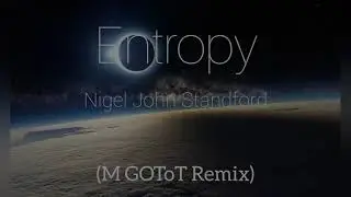 Entropy-Nigel John Standford (M GOToT Remix)