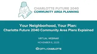 Your Neighborhood, Your Plan: Charlotte Future 2040 Community Area Plans Explained