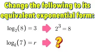 Converting Logarithmic Form to Exponential Form (Part 1)