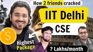 How they cracked IIT Delhi Computer Science ? JEE Preparation, Campus Placement