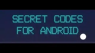 Secret codes for Android phones 2018