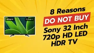 DON'T BUY Sony 32 Inch 720p HD LED HDR TV Before WATCHING THIS VIDEO! 😱