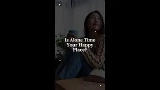Is Alone Time Your Happy Place?