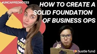 How to create a solid foundation of business ops | Ep 40 | Uncapped Notes
