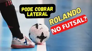 Pode Cobrar Lateral Rolando no Futsal? #futsal