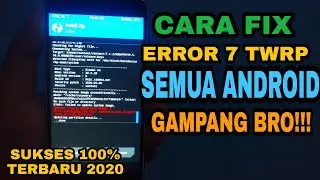 TUTORIAL FIX TWRP ERROR 7 PADA SAAT INSTAL CUSTOM ROM updater process ended with ERROR 7