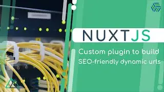 Nuxt.js Crash Course 03 | Custom Plugin to build SEO-friendly dynamic URLs