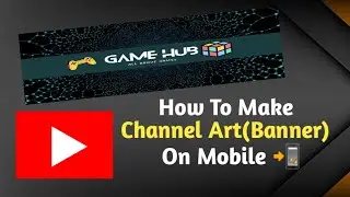 How To Make Channel Art (Channel Banner) for YouTube channel