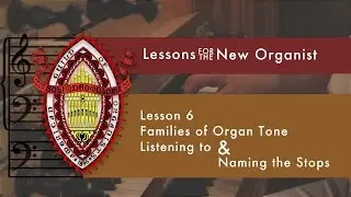 Lesson 6 Families of Organ Tone