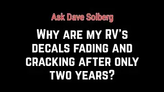 Why are RVer's decals fading and cracking so fast?