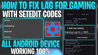 How To Fix Lag For Gaming With SetEdit Codes - No Root || Max Performance & Fix Lag !!