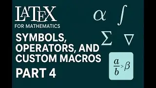 LaTeX for Mathematics Part 4: Symbols, Operators, and Custom Macros (Overleaf Tutorial)
