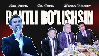 Botir Qodirov & Mirzabek Xolmedov & Obid Asomov - Baxtli Bo'lishsin!