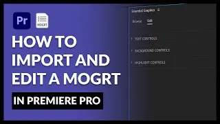 How to Import and Edit a Mogrt in Premiere Pro Tutorial