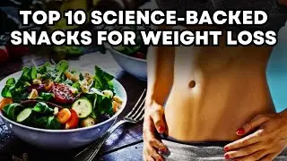 Top 10 Science Backed Snacks for Weight Loss