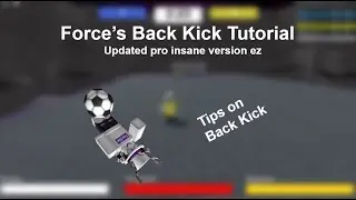 Force's Back Kick Tutorial 2 (Roblox Kick Off)