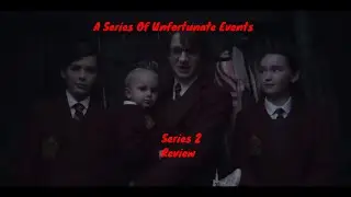 Series Of Unforturnate Events Series 2 Review
