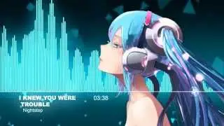 ♫【Nightstep】- I Knew You Were Trouble (Spaarkey dubstep remix)