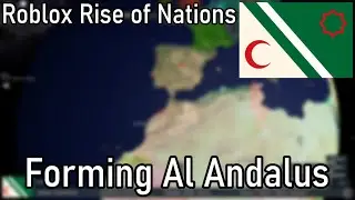Forming Al Andalus! (Roblox Rise of Nations)