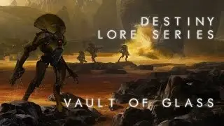 Destiny Lore: Vault of Glass