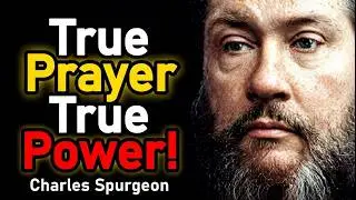 True Prayer, True Power! - Charles Spurgeon Sermon
