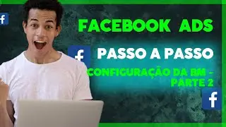 Facebook ads | Como Configurar a BM do Facebook ads Parte 2 | Aula 03