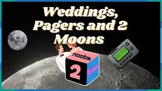 2Noobs2Boobs Weddings, 2 Moons and Exploding pagers