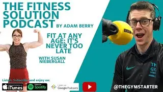 Fit at any Age: It's Never Too Late with Susan Niebergall on The Fitness Solution Podcast