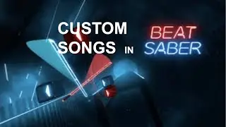 How To Download Custom Songs In Beat Saber With Oculus Quest/Oculus Quest 2!