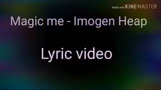 Imogen Heap - Magic me (Lyrics)