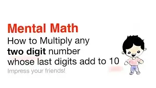 How to multiply two digits (whose last digits add up to 10) in your mind -