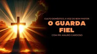 Culto Doméstico: O Guarda Fiel (09.11.24) | Pr. Mauro Cardoso - Anápolis - GO