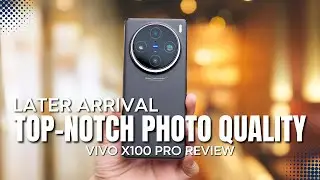 Vivo X100 Pro Review: Later Arrival, Top-notch Photo Quality