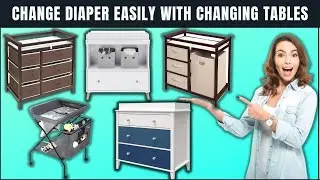 7 Best Baby Changing Table💕Diaper Changing is More Easy Now