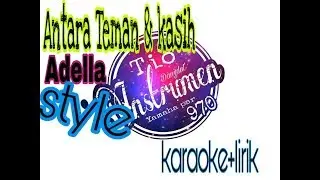 Antara Teman Dan Kasih versi Adella. Karaoke lirik Cover Yamaha Psr970