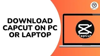 How to Download CapCut on PC or Laptop