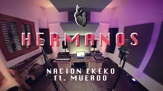 Nación Ekeko ft. Muerdo - ¨ Hermanos ¨ (Video Oficial)