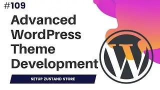 #109 Setup Zustand For WordPress | Zustand's Guide to Simple State Management | Advanced WordPress