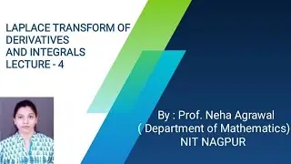 Laplace transform of Derivatives and Integrals lecture 4