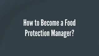 How to Become a Food Protection Manager?