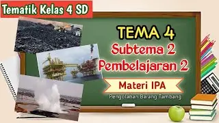 Tema 4 Subtema 2 Pembelajaran 2 | Materi IPA ~ Pengolahan Barang Tambang
