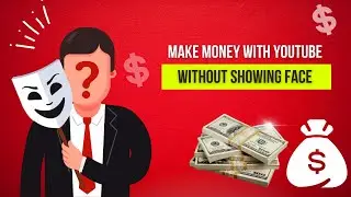 Make Money With YouTube Without Showing Face