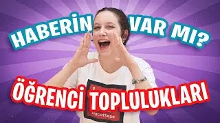 Haberin Var mı? (7-Öğrenci Toplulukları)