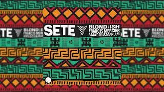 BLOND:ISH, Francis Mercier, Amadou & Mariam - Sete (Original Mix)